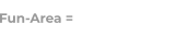 Fun-Area =