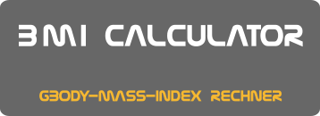 B M I CALCULATOR  GBODY-MASS-INDEX RECHNER